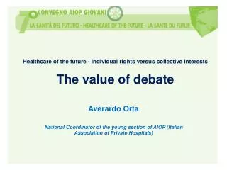 Healthcare of the future - Individual rights versus collective interests The value of debate