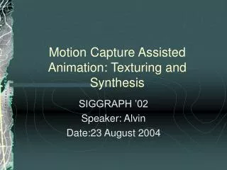 Motion Capture Assisted Animation: Texturing and Synthesis