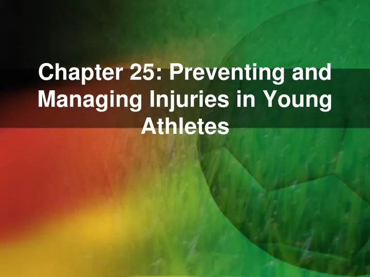 chapter 25 preventing and managing injuries in young athletes