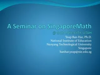 A Seminar on SingaporeMath @ SALT LAKE CITY, UTAH