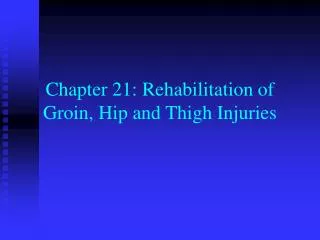 Chapter 21: Rehabilitation of Groin, Hip and Thigh Injuries