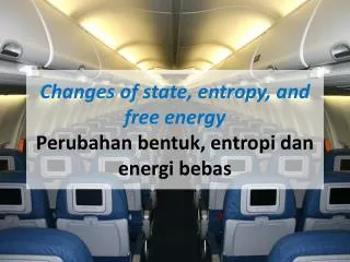changes of state entropy and free energy perubahan bentuk entropi dan energi bebas