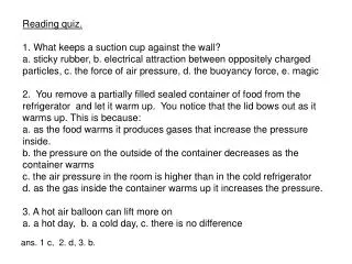 Reading quiz. 1. What keeps a suction cup against the wall?