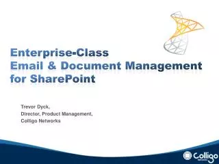 Enterprise-Class Email &amp; Document Management for SharePoint Trevor Dyck,