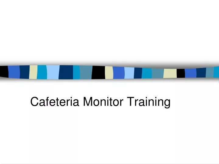 cafeteria monitor training