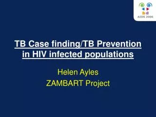 TB Case finding/TB Prevention in HIV infected populations