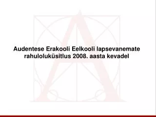 audentese erakooli eelkooli lapsevanemate rahuloluk sitlus 2008 aasta kevadel