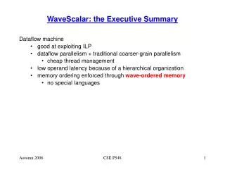 WaveScalar: the Executive Summary