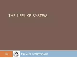 The LIFELIKE SYSTEM