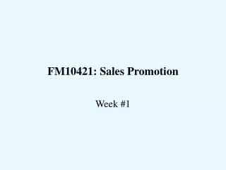 FM10421: Sales Promotion