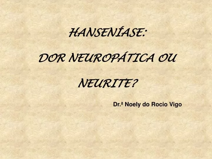 hansen ase dor neurop tica ou neurite
