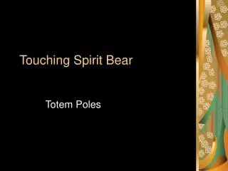 Touching Spirit Bear