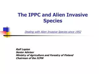 The IPPC and Alien Invasive Species Dealing with Alien Invasive Species since 1952