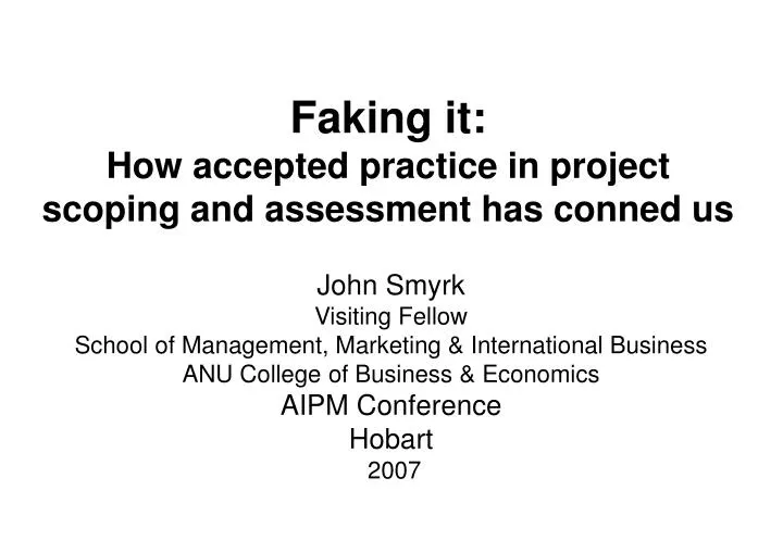 faking it how accepted practice in project scoping and assessment has conned us