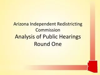 Arizona Independent Redistricting Commission Analysis of Public Hearings Round One