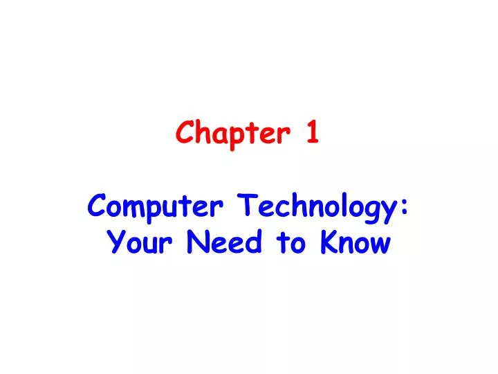 chapter 1 computer technology your need to know