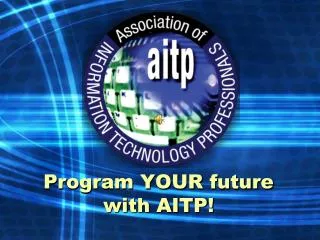 Program YOUR future with AITP!