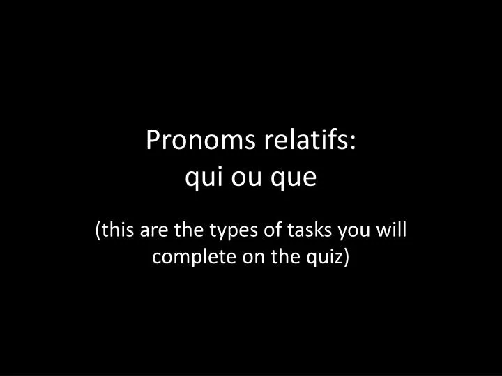 pronoms relatifs qui ou que