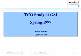 TCO Study at GSI Spring 1999 Helmut Kreiser GSI Darmstadt