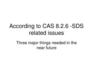 According to CAS 8.2.6 -SDS related issues
