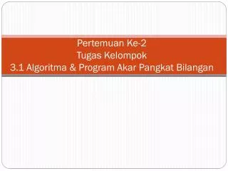 pertemuan ke 2 tugas kelompok 3 1 algoritma program akar pangkat bilangan