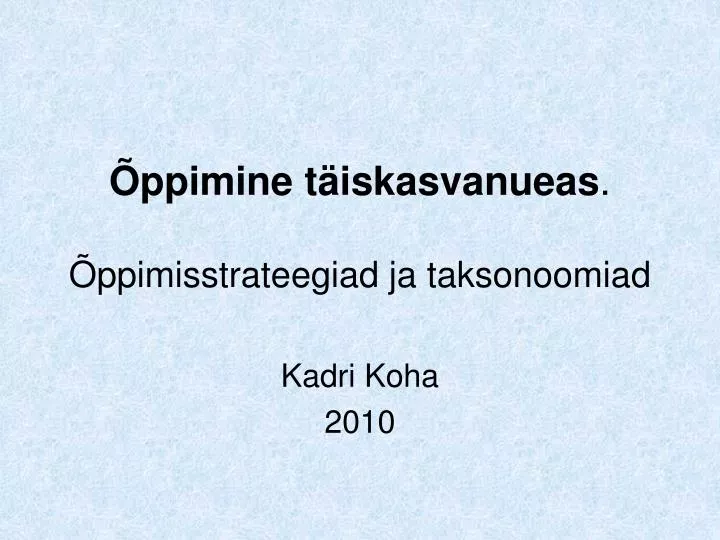 ppimine t iskasvanueas ppimisstrateegiad ja taksonoomiad