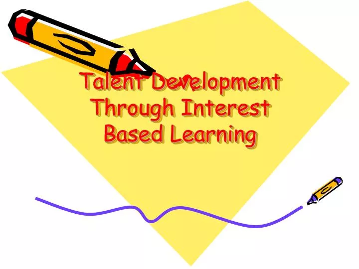 talent development through interest based learning