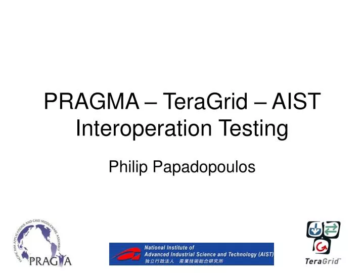 pragma teragrid aist interoperation testing