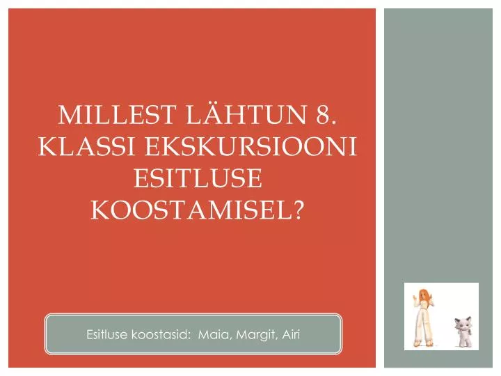 millest l htun 8 klassi ekskursiooni esitluse koostamisel