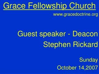 Grace Fellowship Church gracedoctrine Guest speaker - Deacon Stephen Rickard
