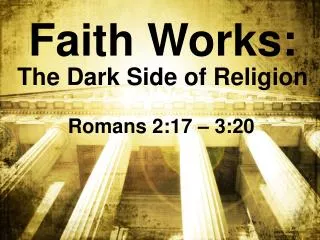 Faith Works: The Dark Side of Religion