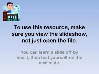 To use this resource, make sure you view the slideshow, not just open the file.