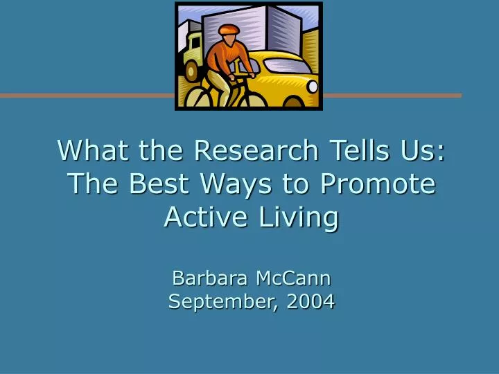 what the research tells us the best ways to promote active living barbara mccann september 2004