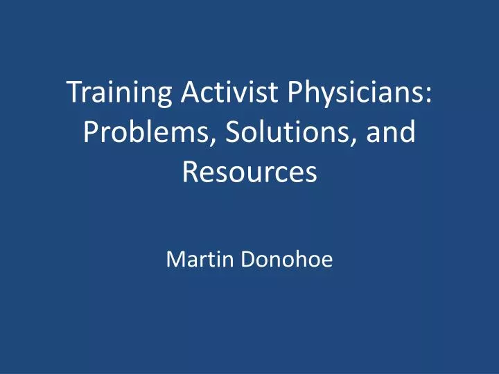 training activist physicians problems solutions and resources