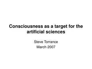 Consciousness as a target for the artificial sciences