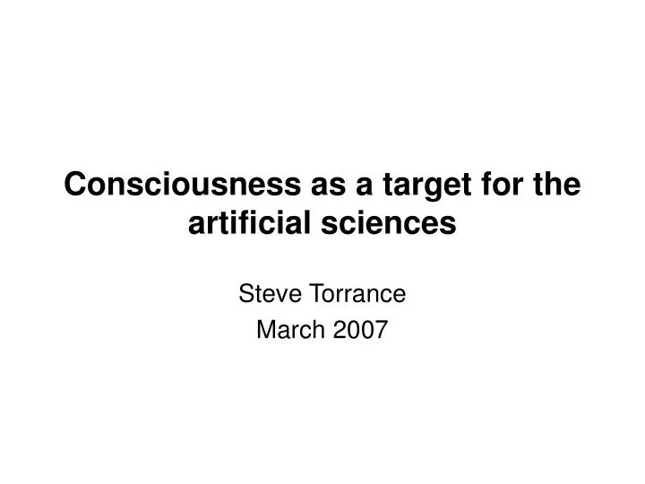 consciousness as a target for the artificial sciences