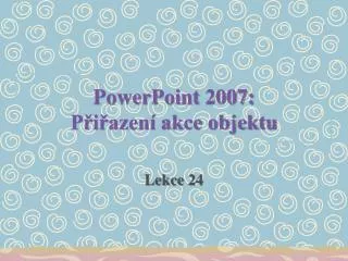 powerpoint 2007 p i azen akce objektu