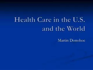Health Care in the U.S. and the World