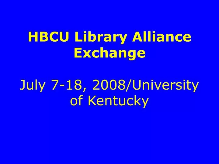 hbcu library alliance exchange july 7 18 2008 university of kentucky