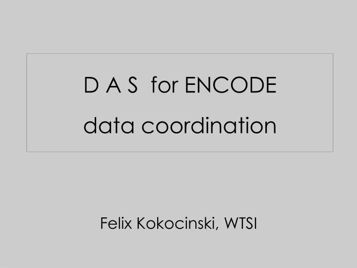 d a s for encode data coordination