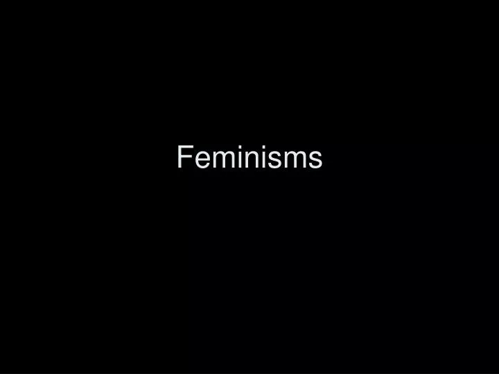 feminisms