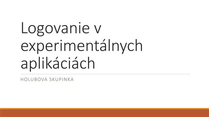 logovanie v experiment lnych aplik ci ch