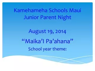 Kamehameha Schools Maui Junior Parent Night August 19, 2014