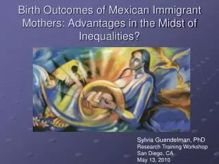 Birth Outcomes of Mexican Immigrant Mothers: Advantages in the Midst of Inequalities?