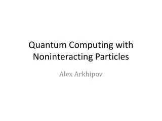 Quantum Computing with Noninteracting Particles