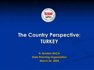 The Country Perspective: TURKEY