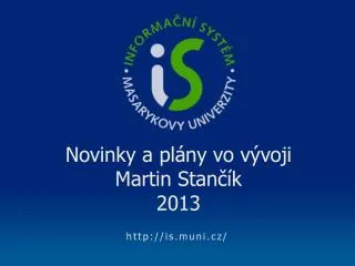 N ovinky a p lány vo vývoji Martin Stančík 2013
