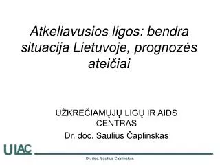 Atkeliavusios ligos: bendra situacija Lietuvoje, prognozės ateičiai