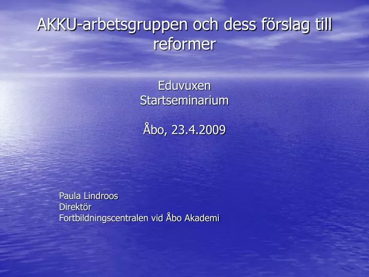 akku arbetsgruppen och dess f rslag till reformer eduvuxen startseminarium bo 23 4 2009