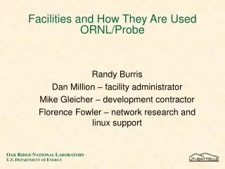 Facilities and How They Are Used ORNL/Probe